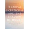 Radical Skepticism and the Shadow of Doubt: A Philosophical Dialogue