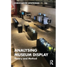Analysing Museum Display: Theory and Method