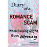 Diary of a Romance Scam: When Swiping Right Goes Wrong