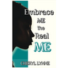 Embrace ME, the Real ME