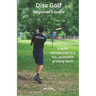 Disc Golf Beginner's Guide: A Quick Introduction to a Fun, Accessible Growing Sport
