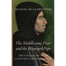 The Meddlesome Friar and the Wayward Pope: The Conflict Between Savonarola & Alexander VI