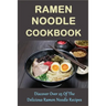 Ramen Noodle Cookbook: Discover Over 25 Of The Delicious Ramen Noodle Recipes: The Ultimate Ramen Cooker Cookbook