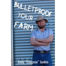 Bulletproof Your Farm