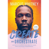 Create and Orchestrate: The Path to Claiming Your Creative Power from an Unlikely Entrepreneur