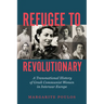 Refugee to Revolutionary: A Transnational History of Greek Communist Women in Interwar Europe
