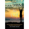 Reasons to Live One More Day, Every Day: Stories of Resilience and Triumph over Trauma