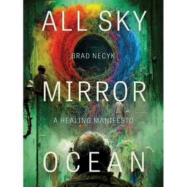 All Sky, Mirror Ocean: A Healing Manifesto
