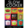 Slow Cooker: Slow Cooker Cookbook, Slow Cooker Dump Dinners, Slow Cooker Freezer Meals,