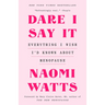 Dare I Say It: Everything I Wish I'd Known about Menopause