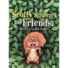 Scotty Squirrel and Friends: Scotty Learns a Lesson