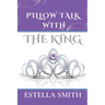 Pillow Talk with the King