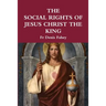 The Social Rights of Jesus Christ the King