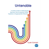 Untenable: A Leader's Guide to Addressing the Big Issues That Are Ignored, Falsely Explained, or Inappropriately Tolerated