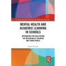 Mental Health and Academic Learning in Schools: Approaches for Facilitating the Wellbeing of Children and Young People.