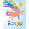 Rainbow Coloring Book For Kids: A Creativity Unique Coloring Book For Kids 4-8 Ages.