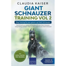 Giant Schnauzer Training Vol 2 - Dog Training for your grown-up Giant Schnauzer