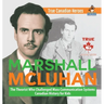 Marshall McLuhan - The Theorist Who Challenged Mass Communication Systems Canadian History for Kids True Canadian Heroes
