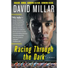 Racing Through the Dark: Crash, Burn, Coming Clean, Coming Back