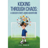 Kicking Through Chaos: A Soccer Star's ADHD Adventure
