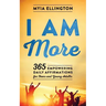 I Am More: 365 Empowering Daily Affirmations for Teens and Young Adults