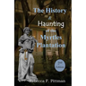 The History and Haunting of the Myrtles Plantation, 2nd Edition