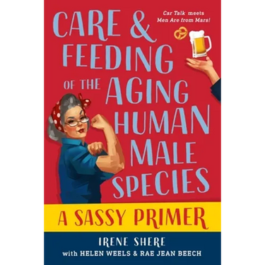 Care and Feeding of the Aging Human Male Species: A Sassy Primer