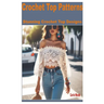 Crochet Top Patterns: Stunning Crochet Top Designs