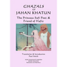 Ghazals of Jahan Khatun: The Princess Sufi Poet & Friend of Hafiz