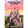 Conversational German Quick and Easy: The Most Advanced Revolutionary Technique to Learn German Language