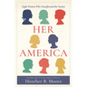Her America: Eight Women Who Transformed the Nation