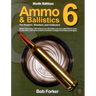 Ammo & Ballistics 6: For Hunters, Shooters, and Collectors