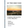 In the Dim Void: Samuel Beckett's Late Trilogy: Company, Ill See Ill Said and Worstward Ho: Large Print Edition