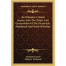 An Historico-Critical Inquiry Into The Origin And Composition Of The Hexateuch, Pentateuch And Book Of Joshua