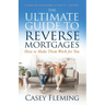 The Ultimate Guide to Reverse Mortgages: How to Make Them Work for You