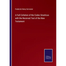A Full Collation of the Codex Sinaiticus with the Received Text of the New Testament