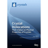Crystal Dislocations Their Impact on Physical Properties of Crystals