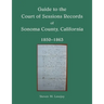 Guide to the Court of Sessions Records of Sonoma County, California, 1850-1863