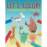 Let's Color!: Coloring Book 2 Year Old
