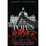 The Pope's Butcher: Based on the True Story of a Serial Killer in the Medieval Vatican