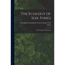 The Ecology of Soil Fungi: an International Symposium