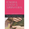 POWERFUL, CLASSY and SUPERNATURAL: The Nature of Apostolic and Prophetic People