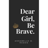 Dear Girl, Be Brave
