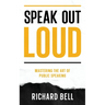 Speak Out Loud: Mastering the Art of Public Speaking