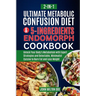Metabolic Confusion Diet for Endomorph Women and Easy 5 Ingredients Cookbook [ 2-In-1 ]: Unlock Your Body's Metabolism with Expert Strategies and Dele