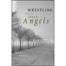 Wrestling with Our Inner Angels: Faith, Mental Illness, and the Journey to Wholeness