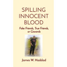 Spilling Innocent Blood: Fake Friends, True Friends, or Cowards