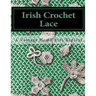 Irish Crochet Lace: A Vintage Home Arts Reprint