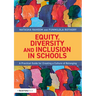 Equity, Diversity and Inclusion in Schools: A Practical Guide for Creating a Culture of Belonging