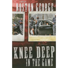 Knee Deep in the Game